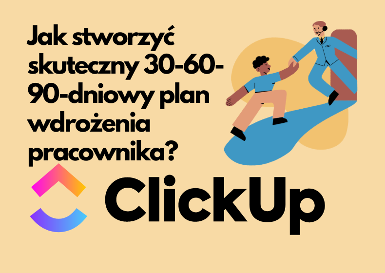 Jak stworzyć skuteczny 30-60-90-dniowy plan wdrożenia pracownika?